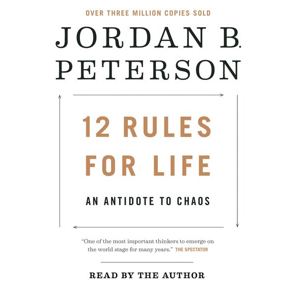 12 Rules for Life: An Antidote to Chaos