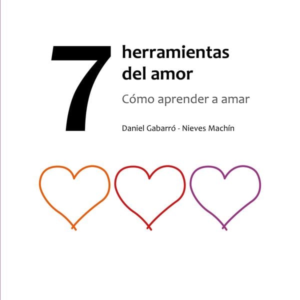 7 herramientas del amor: Cómo aprender a amar