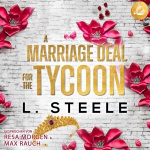 A Marriage Deal for the Tycoon: Ein Enemies-to-Lovers-Liebesroman