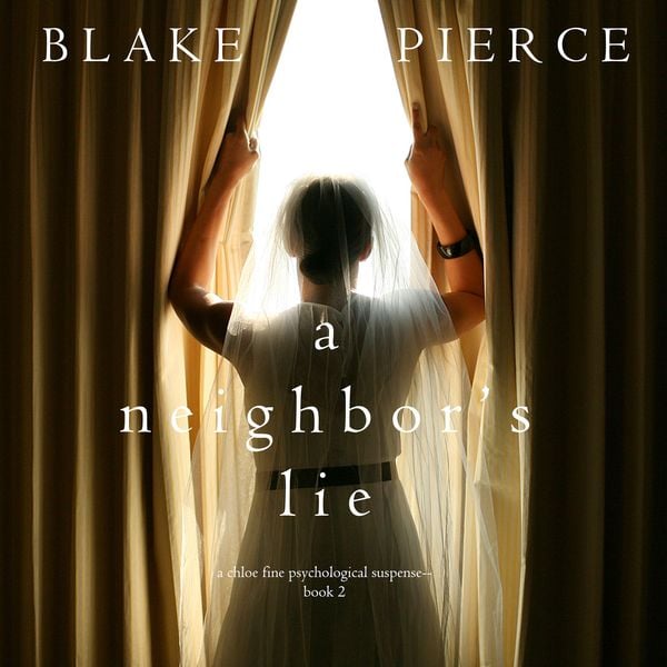 A Neighbor's Lie (A Chloe Fine Psychological Suspense Mystery—Book 2)