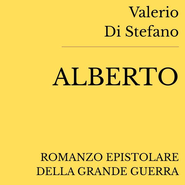 Alberto. Romanzo epistolare della Grande Guerra