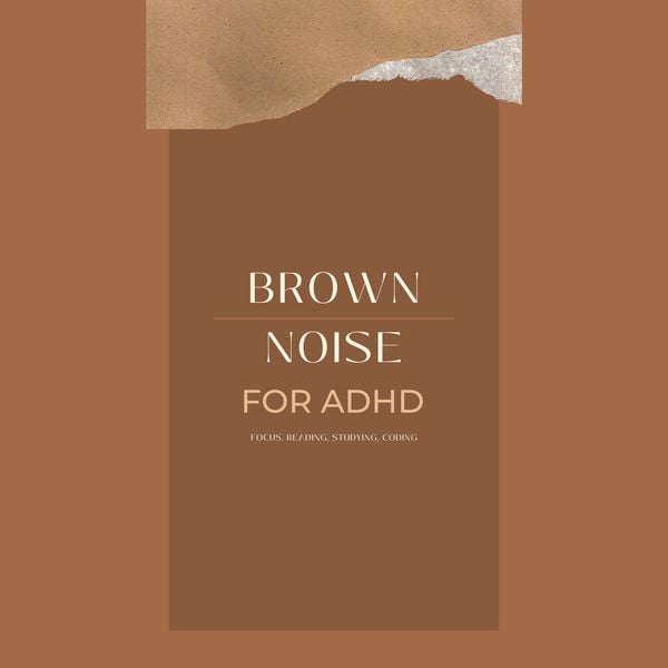 Brown Noise for ADHD (Focus