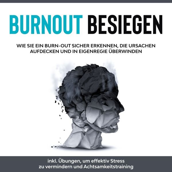 Burnout besiegen: Wie Sie ein Burn-Out sicher erkennen