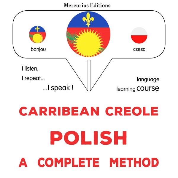 Carribean Creole - Polish : a complete method