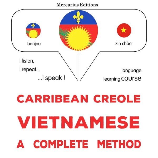 Carribean Creole - Vietnamese : a complete method