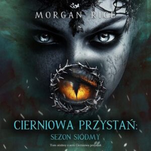Cierniowa przystań: Sezon siódmy (Tom siódmy z serii Cierniowa przystań)