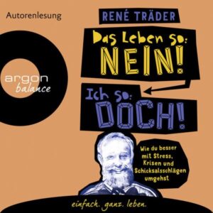 Das Leben so: nein! Ich so: doch!