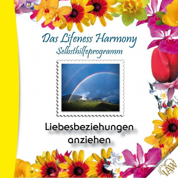 Das Lifeness Harmony Selbsthilfeprogramm: Liebesbeziehungen anziehen