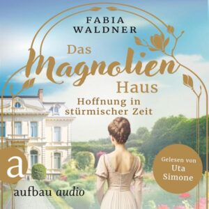 Das Magnolienhaus - Hoffnung in stürmischer Zeit