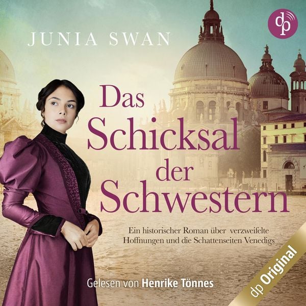 Das Schicksal der Schwestern - Ein historischer Roman über verzweifelte Hoffnungen und die Schattenseiten Venedigs