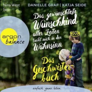 Das gewünschteste Wunschkind aller Zeiten treibt mich in den Wahnsinn
