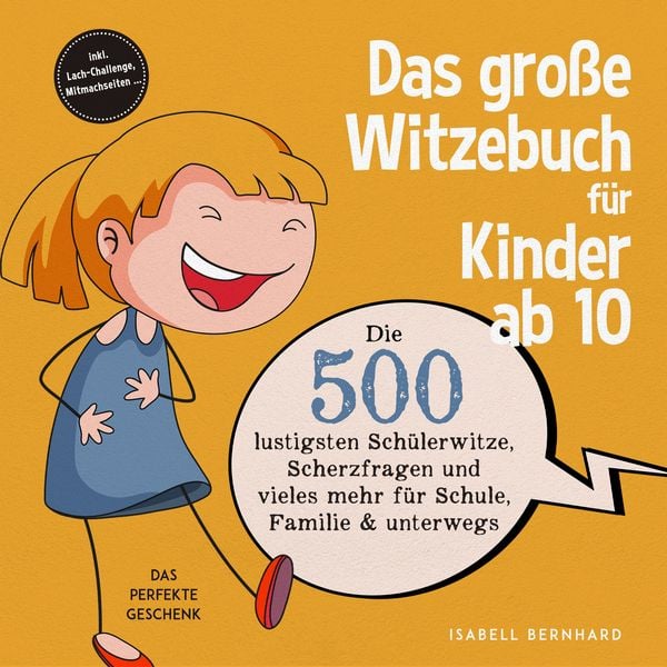 Das große Witzebuch für Kinder ab 10: Die 500 lustigsten Schülerwitze