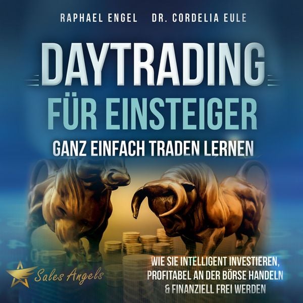 Daytrading für Einsteiger – Ganz einfach Traden lernen: Wie Sie intelligent investieren