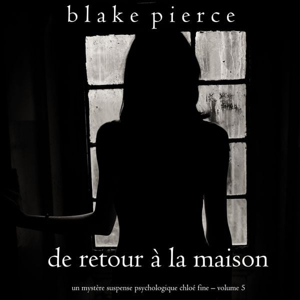 De retour à la maison (Un mystère suspense psychologique Chloé Fine – Volume 5)