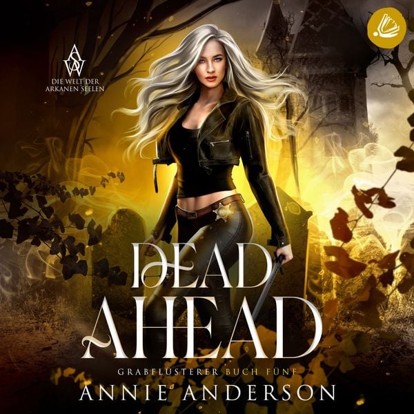 Dead Ahead (Die Welt der Arkanen Seelen: Grabflüsterer