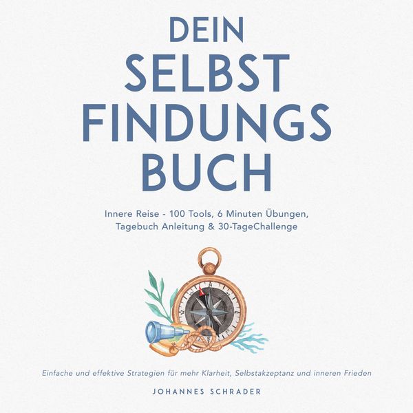 Dein Selbstfindungsbuch: Innere Reise - 100 Tools