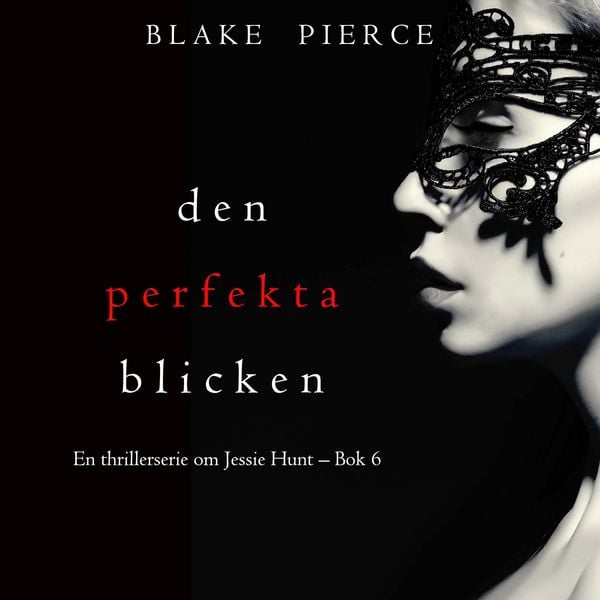 Den perfekta blicken (En thrillerserie om Jessie Hunt – Bok 6)
