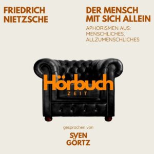 Der Mensch mit sich allein. Aphorismen aus: Menschliches
