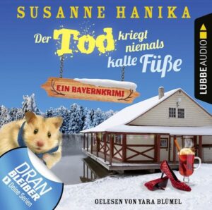 Der Tod kriegt niemals kalte Füße - Ein Bayernkrimi - Sofia und die Hirschgrund-Morde
