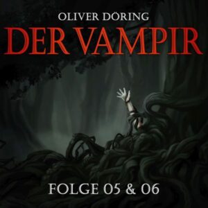 Der Vampir (Teil 5 & 6)