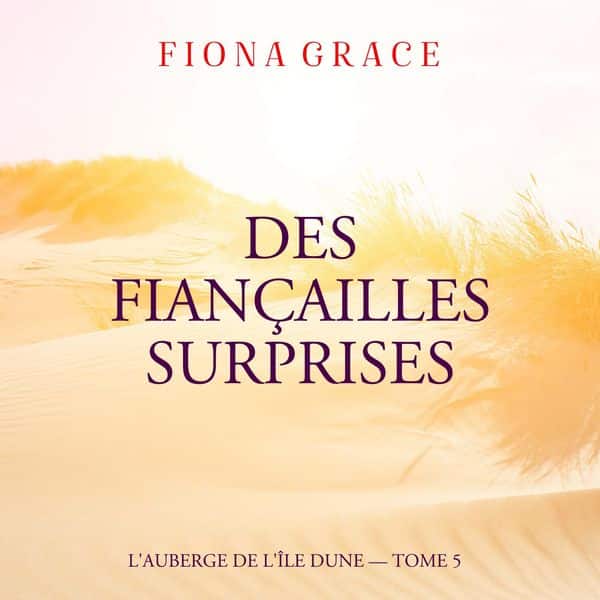 Des Fiançailles Surprises (L'auberge de l'île Dune — Tome 5)