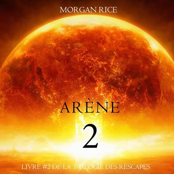 Deuxième Arène (Livre #2 de la Trilogie des Rescapés)