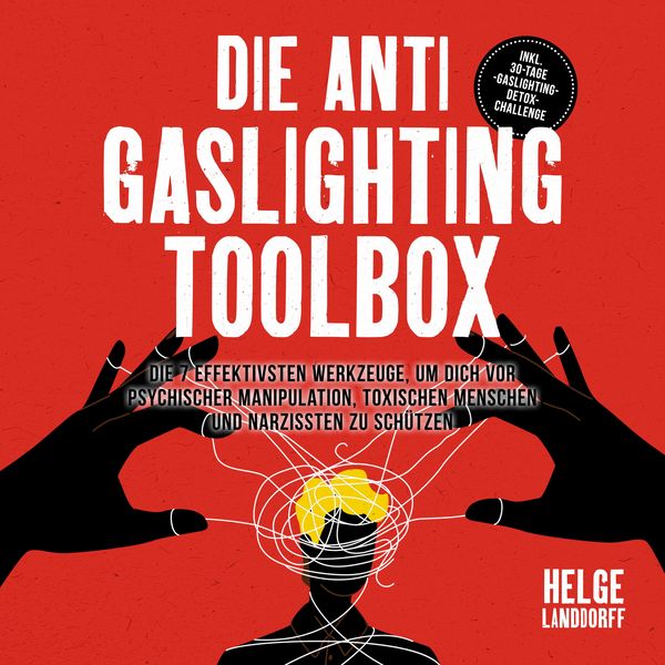 Die Anti Gaslighting Toolbox: Die 7 effektivsten Werkzeuge