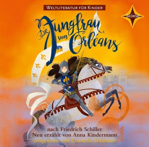 Die Jungfrau von Orleans - nach Friedrich Schiller. Weltliteratur für Kinder