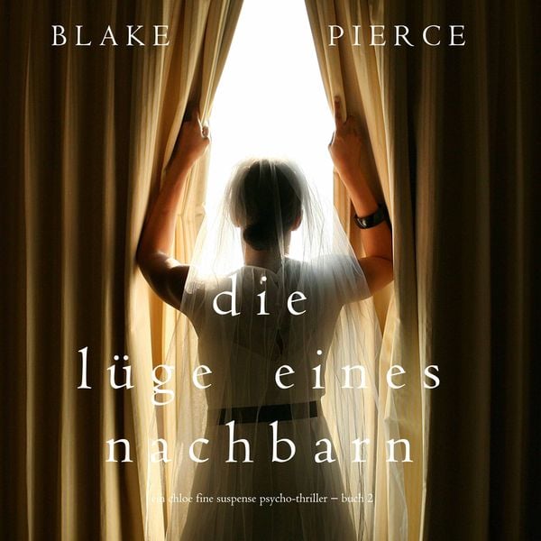 Die Lüge eines Nachbarn (Ein Chloe Fine Suspense Psycho-Thriller − Buch 2)
