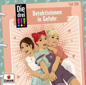 Die drei !!! 100: Detektivinnen in Gefahr