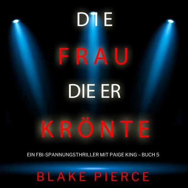 Die frau die er krönte (Ein FBI-Spannungsthriller mit Paige King – Buch 5)