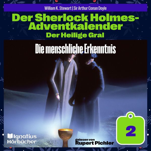 Die menschliche Erkenntnis (Der Sherlock Holmes-Adventkalender: Der Heilige Gral