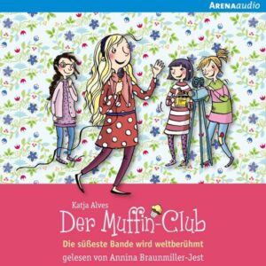 Die süßeste Bande wird weltberühmt (Der Muffin-Club 6)