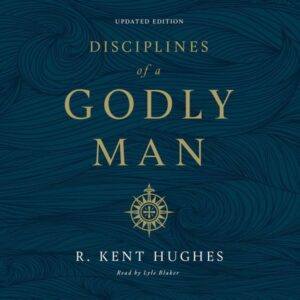 Disciplines of a Godly Man (Updated Edition)