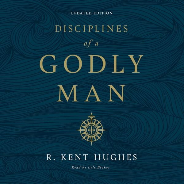 Disciplines of a Godly Man (Updated Edition)
