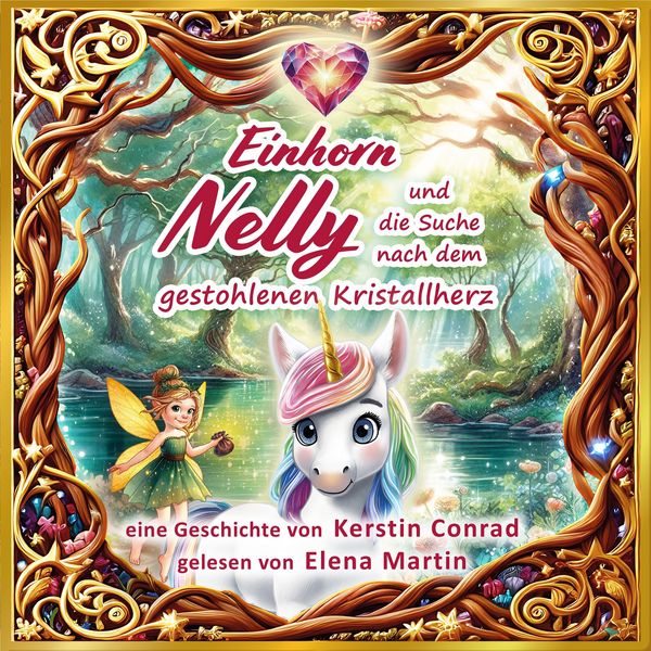 Einhorn Nelly und die Suche nach dem gestohlenen Kristallherz