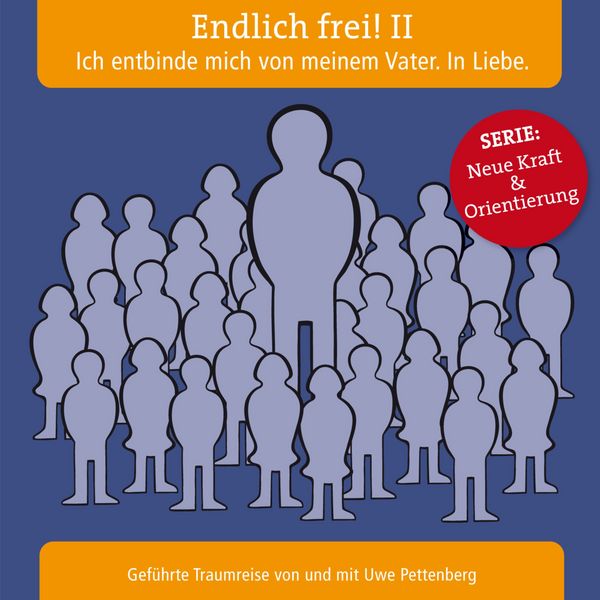 Endlich frei! II Ich entbinde mich von meinem Vater. In Liebe.