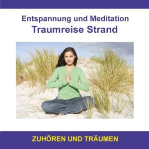 Entspannung und Meditation Traumreise Strand / Zuhören und Träumen