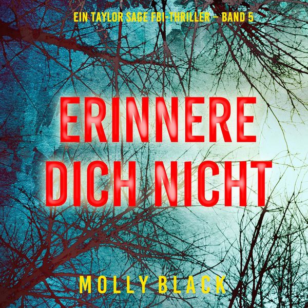 Erinnere Dich Nicht (Ein Taylor Sage FBI-Thriller – Band 5)