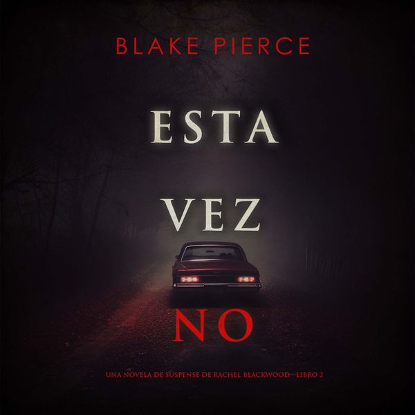 Esta vez no (Una novela de suspense de Rachel Blackwood—Libro 2)