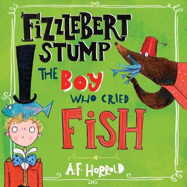 Fizzlebert Stump: The Boy Who Cried Fish