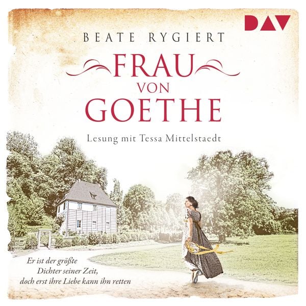 Frau von Goethe. Er ist der größte Dichter seiner Zeit