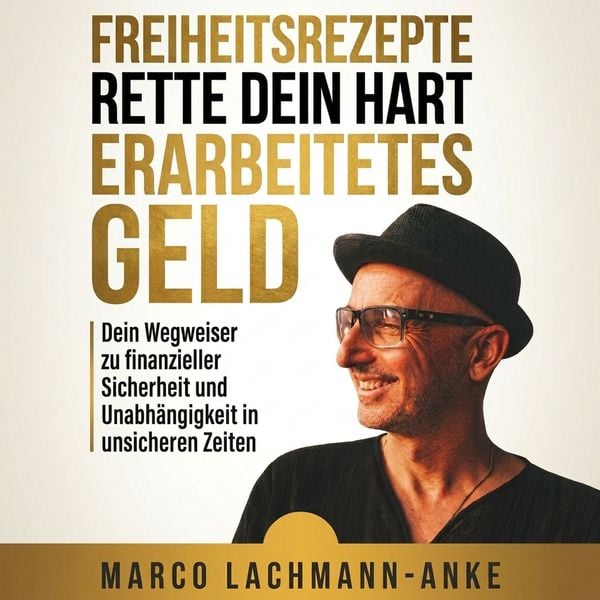 Freiheitsrezepte - Rette dein hart erarbeitetes Geld