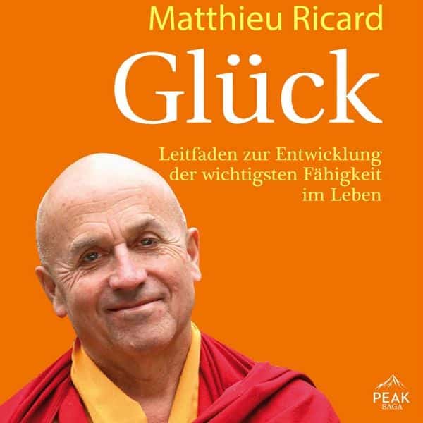 Glück. Leitfaden zur Entwicklung der wichtigsten Fähigkeit im Leben