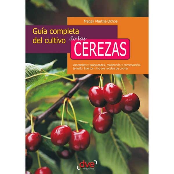 Guía completa del cultivo de las cerezas. Variedades y propiedades