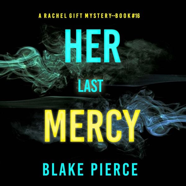 Her Last Mercy (A Rachel Gift FBI Suspense Thriller—Book 16)