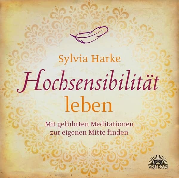 Hochsensibilität: leben. Mit geführten Meditationen zur eigenen Mitte finden ¦ Doppel-CD ¦ Übungen für mehr Energie