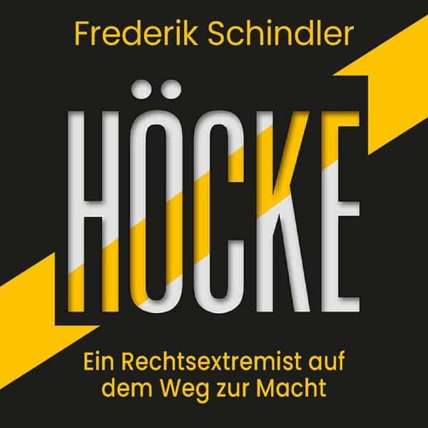 Höcke: Ein Rechtsextremist auf dem Weg zur Macht. Die AfD und ihr gefährlichster Vordenker