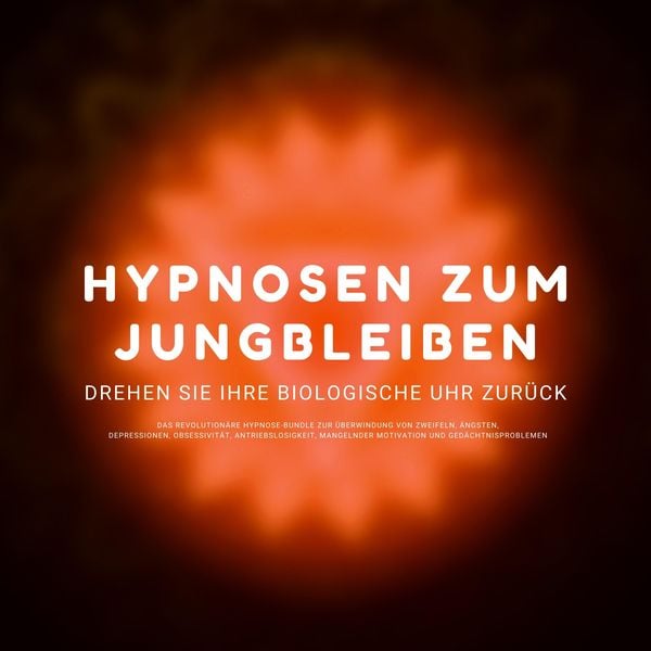 Hypnose-Hörbuch: Hypnosen zum Jungbleiben. Drehen Sie ihre biologische Uhr zurück!