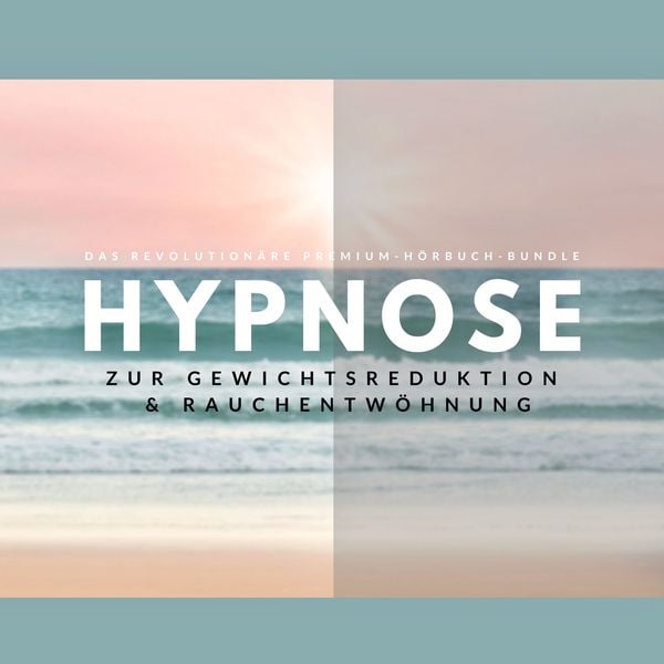 Hypnose zur Gewichtsreduktion & Rauchentwöhnung (Hörbuch)